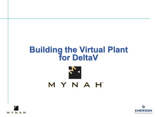 Building the Virtual Plant for DeltaV 