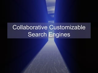 Collaborative Customizable Search Engines 