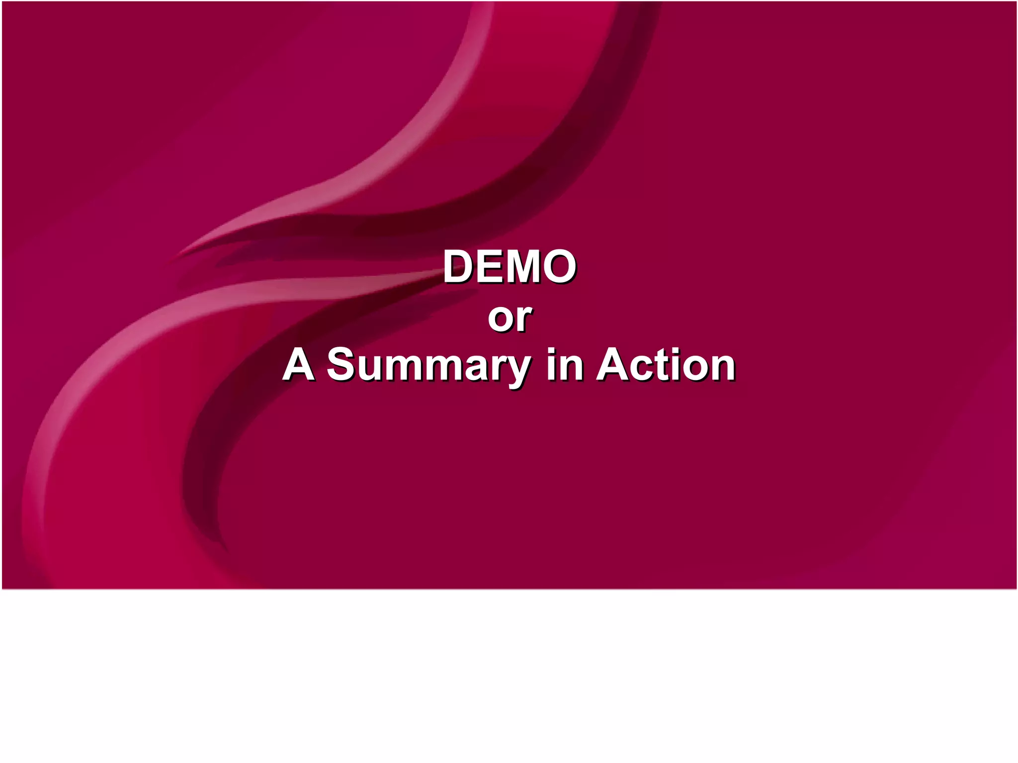 DEMO or A Summary in Action 