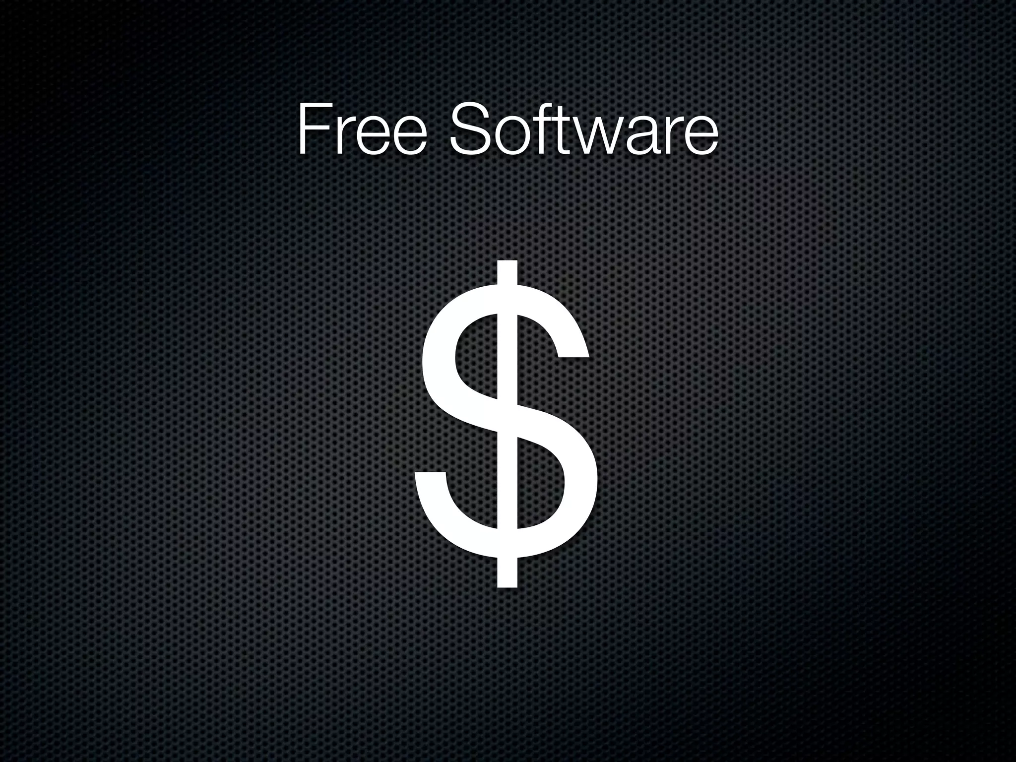 Free Software




   $
 
