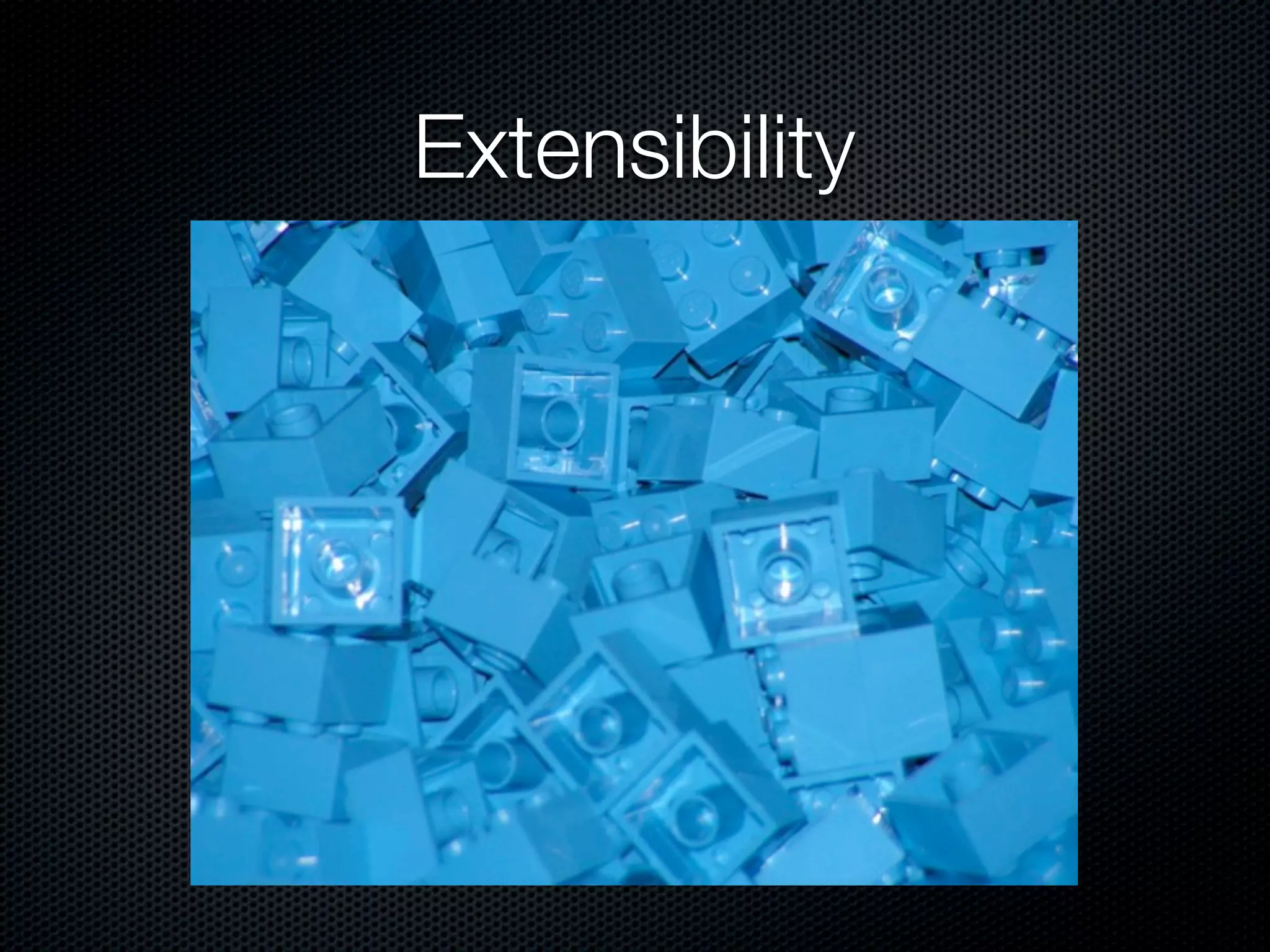 Extensibility
 