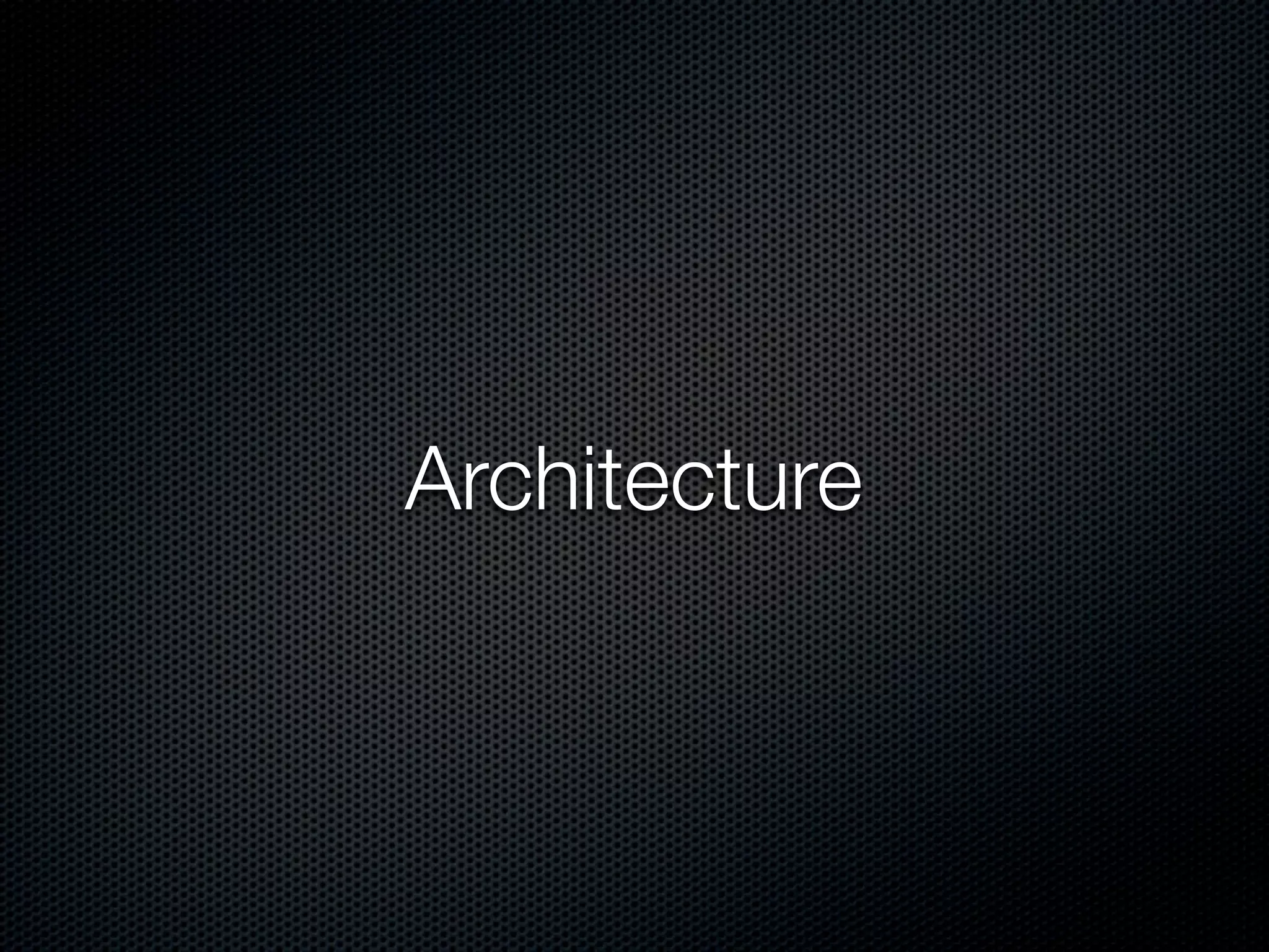 Architecture
 