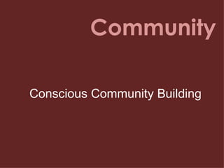 Community Conscious Community Building  
