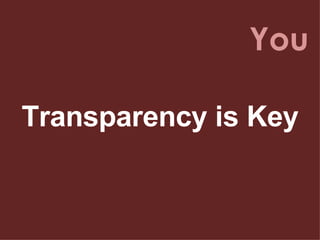 You Transparency is Key 
