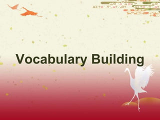 Vocabulary Building
 
