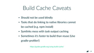 | 28
• Don't miss out on beneﬁts from JS tools
• Use npm5 or Yarn for dependency
management
• Check in those lock ﬁles
• Use Webpack or Gulp, but orchestrate with
Gradle
General Guidance
 
