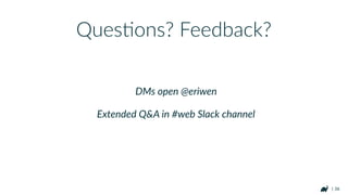 | 36
More likely to beneﬁt if:
• Your project is larger
• You already use Gradle
• Can adopt latest Gradle and NodeJS
• You have an aforemenRoned problem
Consider Your Projects
 
