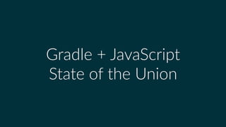 | 5
Why the web is important to Gradle
13%
87%
GITHUB PUBLIC
SOURCE BYTES
Web
Technologies
#BigQuery hFps://git.io/vQfUx
 