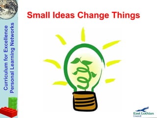 Small Ideas Change Things 