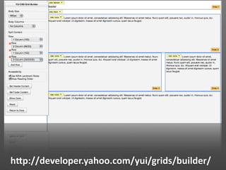 hJp://developer.yahoo.com/yui/grids/builder/
 