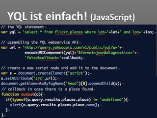 YQL ist einfach! (JavaScript)
 