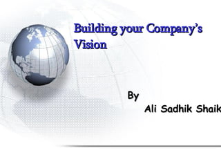 Building your Company’s Vision By Ali Sadhik Shaik 