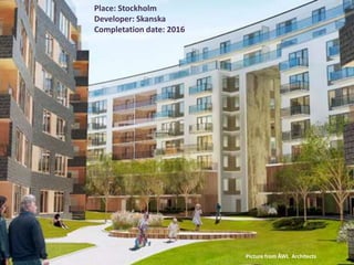 Place: Stockholm
Developer: Skanska
Completation date: 2016
Picture from ÅWL Architects
 