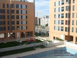 Place: Madrid
Developer: Colonial
Completation date: 2008
 
