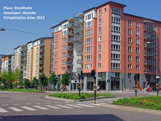 Place: Stockholm
Developer: Skanska
Completation date: 2012
 