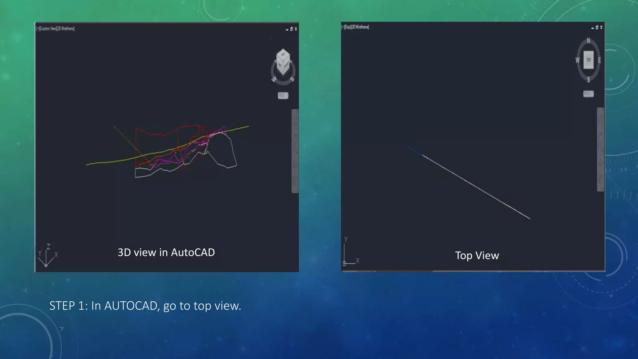 STEP 1: In AUTOCAD, go to top view.
3D view in AutoCAD Top View
 