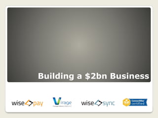 Building a $2bn Business
 