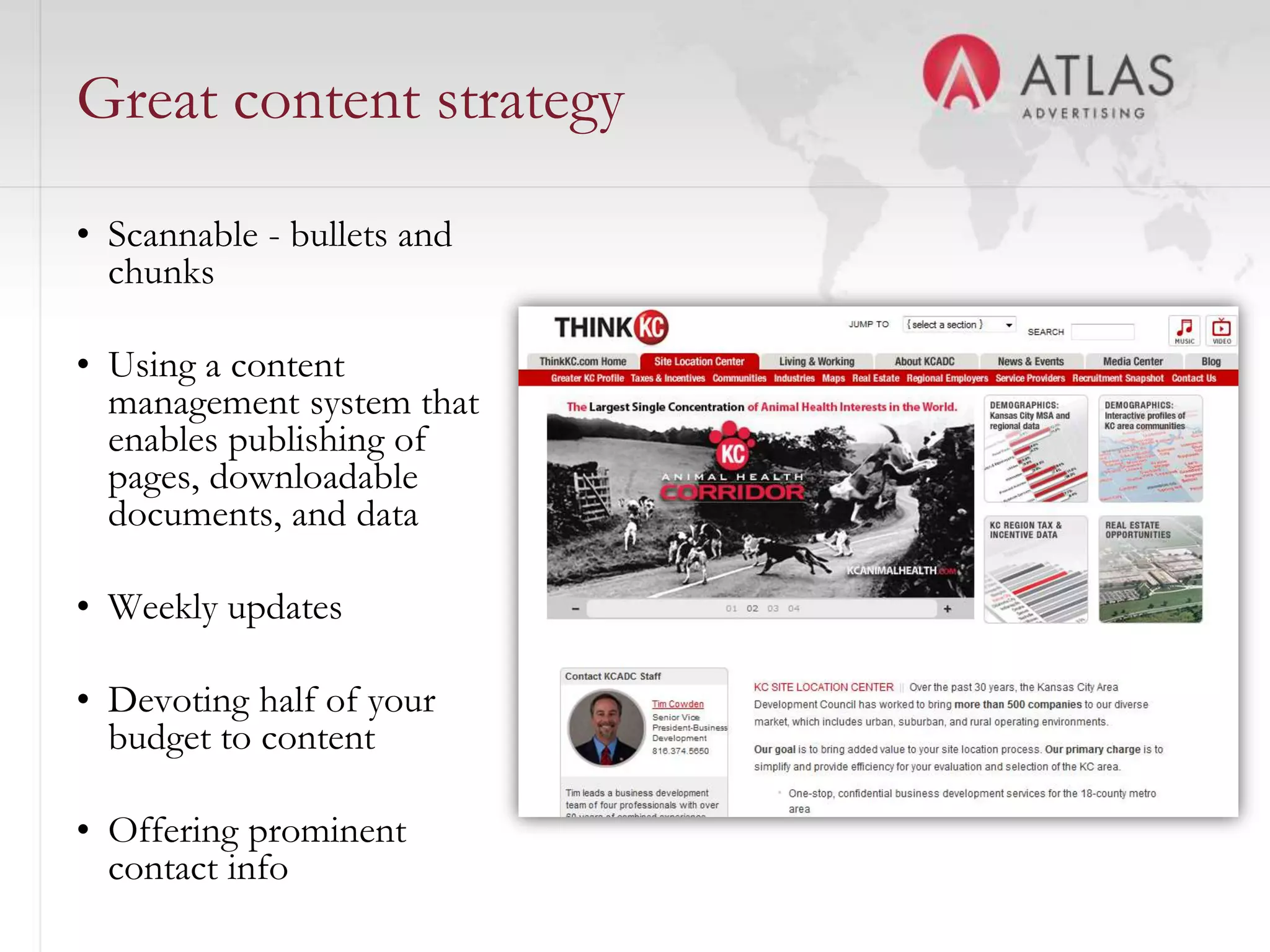 Online contentOnce you have your sitemap and your agency is beginning the design phase, it’s time for your biggest task in the process.  Most users scan instead of readYour content writers need to be trained in online content writingWrite in “usable content formats”Scannable, written and designed in chunksUpdate often to keep it relevantIf you write it well, your users will return to the resource you’ve created