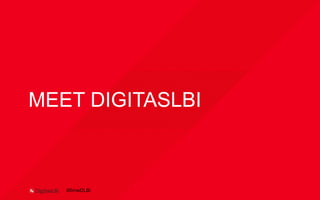 MEET DIGITASLBI
#SmwDLBi
 
