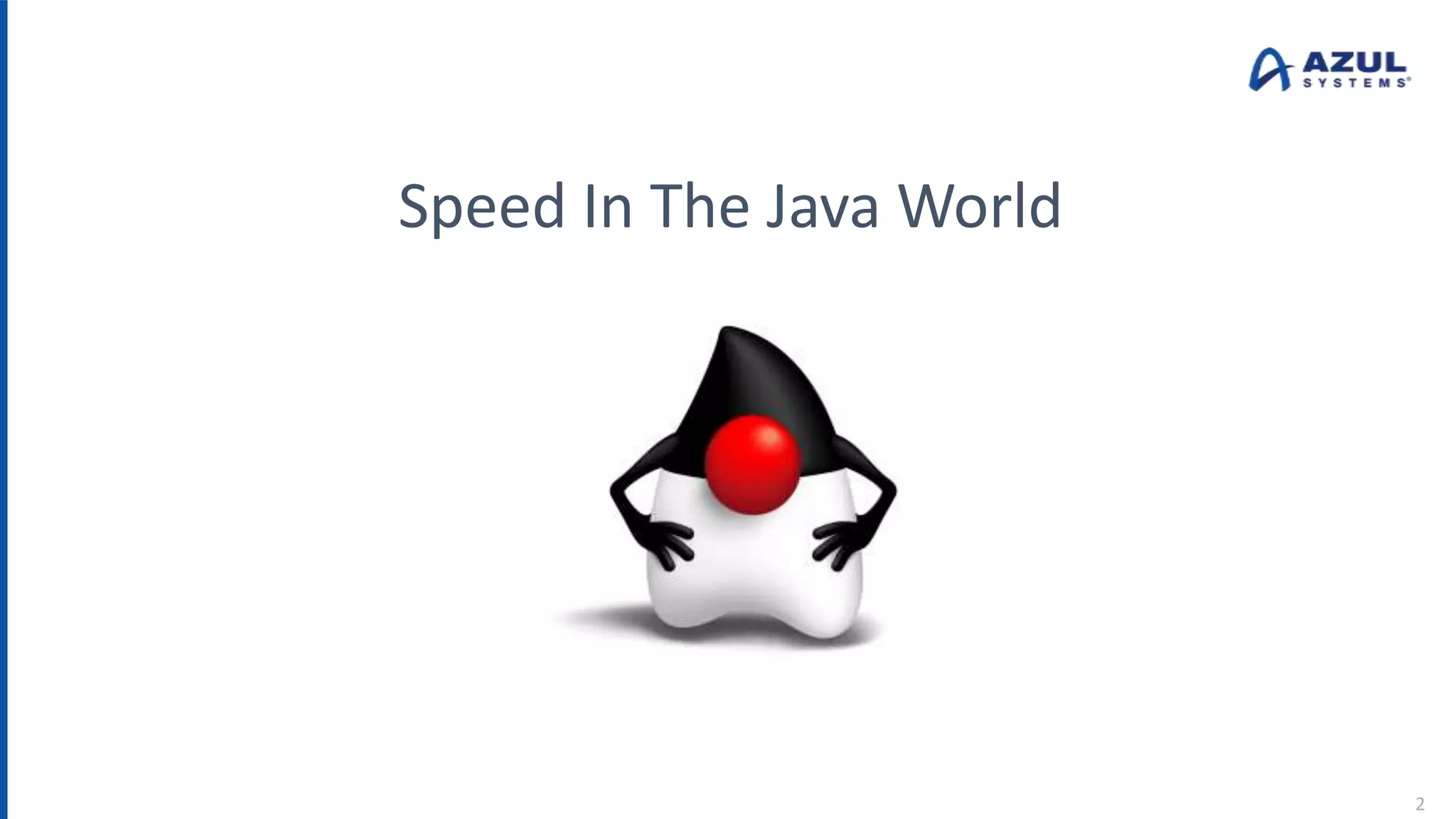 2
Speed In The Java World
 