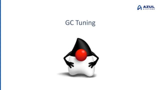 GC Tuning
 
