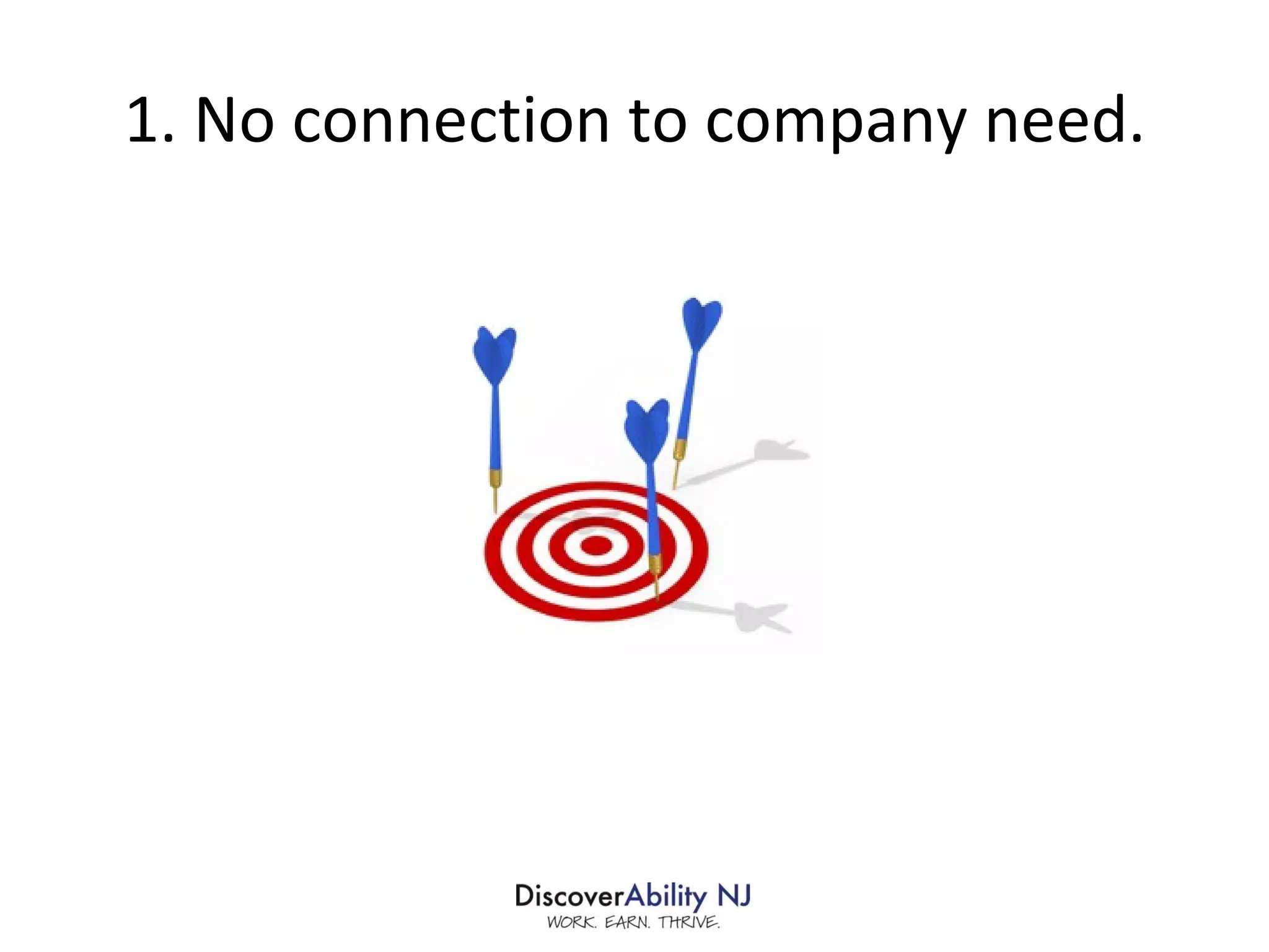 1. No connection to company need. 