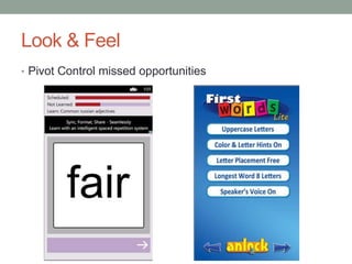 Look & Feel
• Pivot Control missed opportunities
 