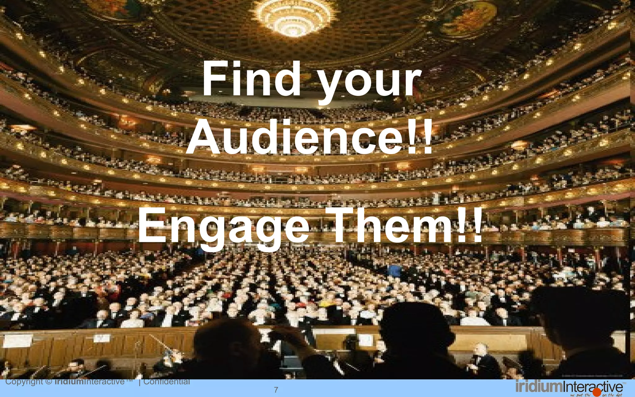 Find your Audience!! Engage Them!! 