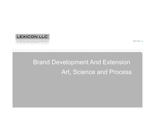 Jack Irving!



     Title of Presentation here


Brand Development And Extension
          Art, Science and Process
 