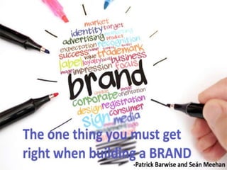 The One Thing You Must Get Right When Building a Brand