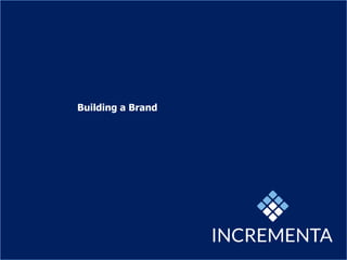 Building a Brand
 
