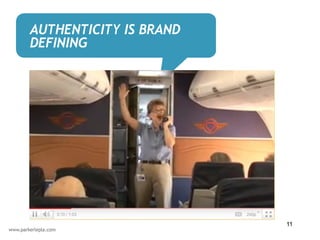AUTHENTICITY IS BRAND
DEFINING




                        11
 