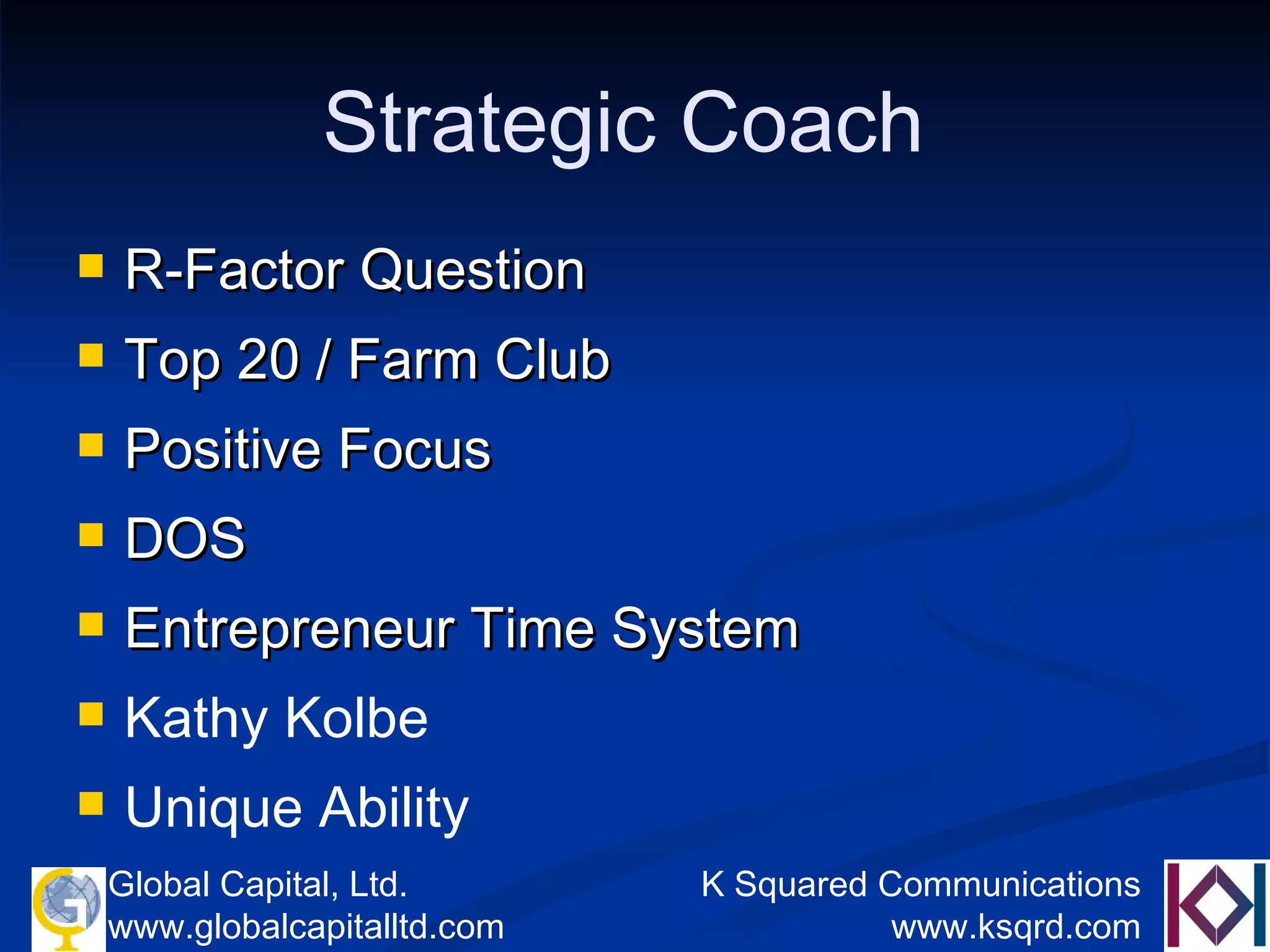 Strategic Coach  R-Factor Question Top 20 / Farm Club Positive Focus DOS Entrepreneur Time System Kathy Kolbe Unique Ability 