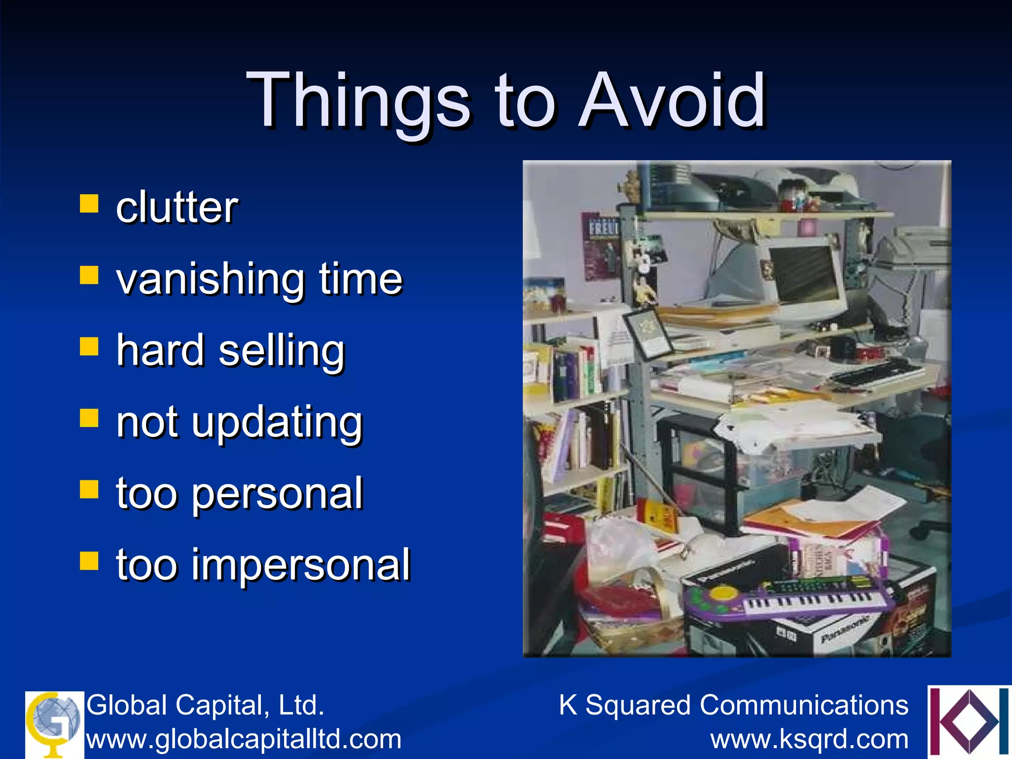 Things to Avoid clutter vanishing time hard selling not updating too personal too impersonal 