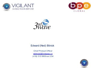 Edward (Ned) Blinick
Chief Product Officer
eblinick@3rdwave.co
(416) 510 8800 ext 234
 