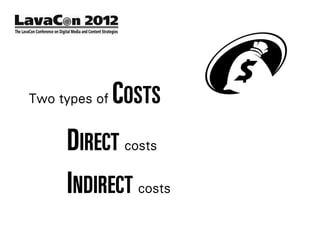Two types of   COSTS
     DIRECT costs
     INDIRECT costs
 