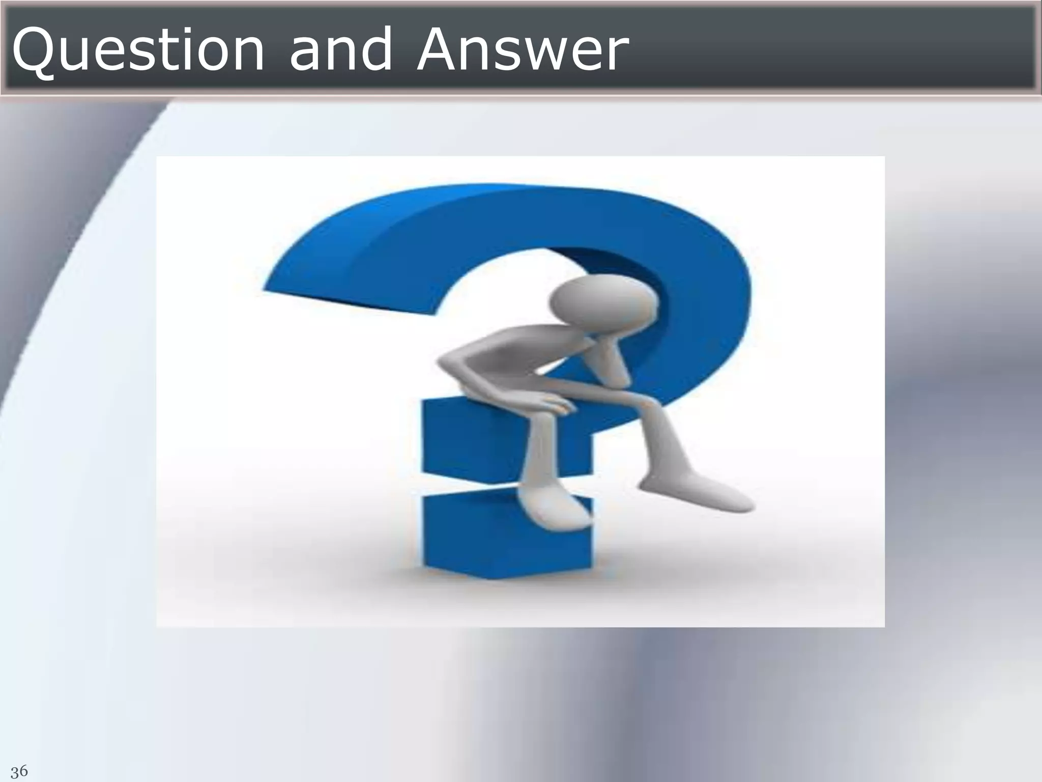 Question and Answer




36
 