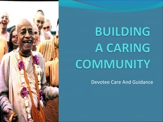 Devotee Care And Guidance
 