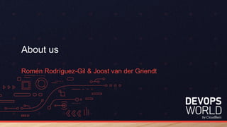 About us
Romén Rodríguez-Gil & Joost van der Griendt
 