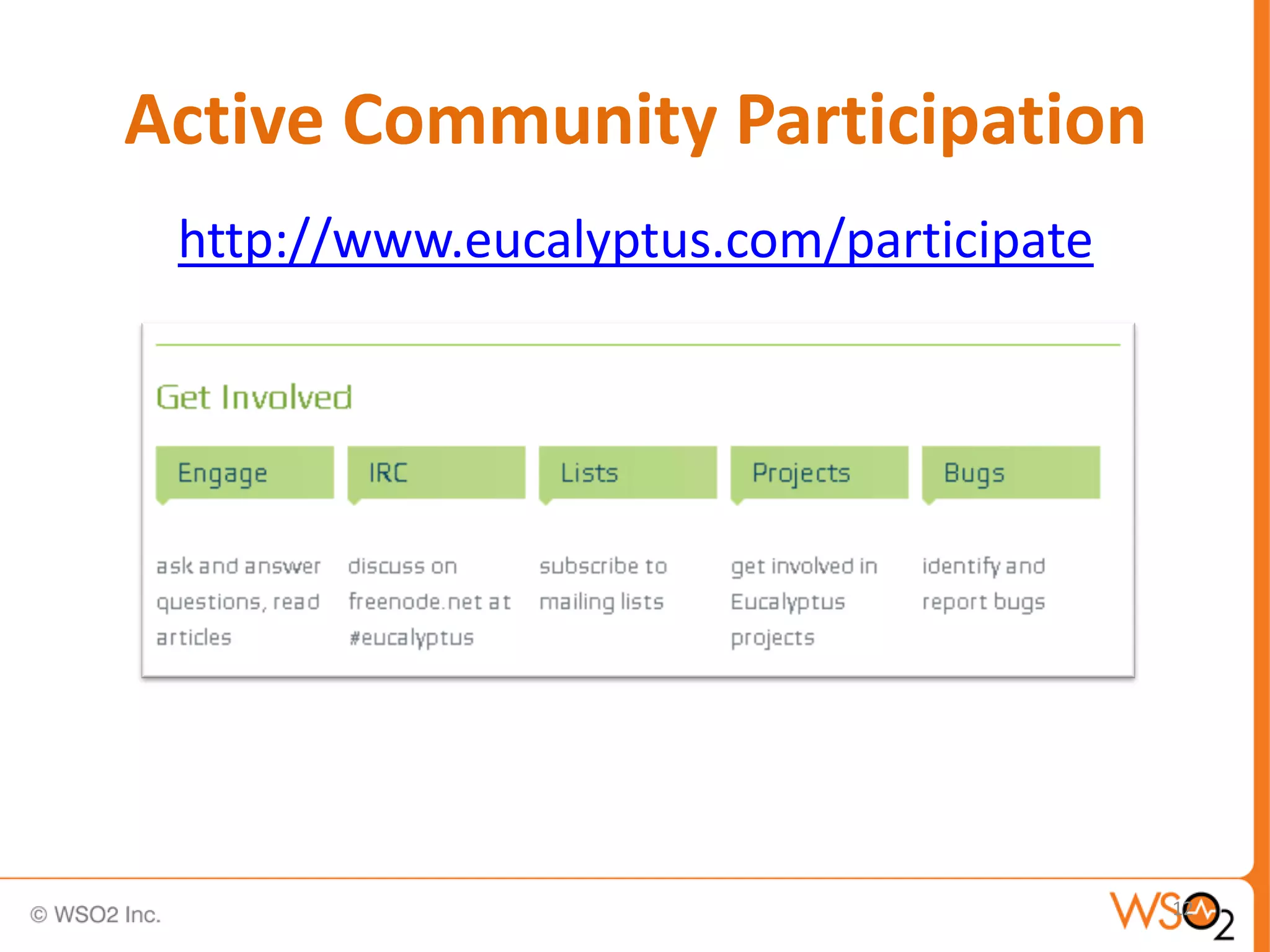 Active Community Participation
 http://www.eucalyptus.com/participate




                                         12
 