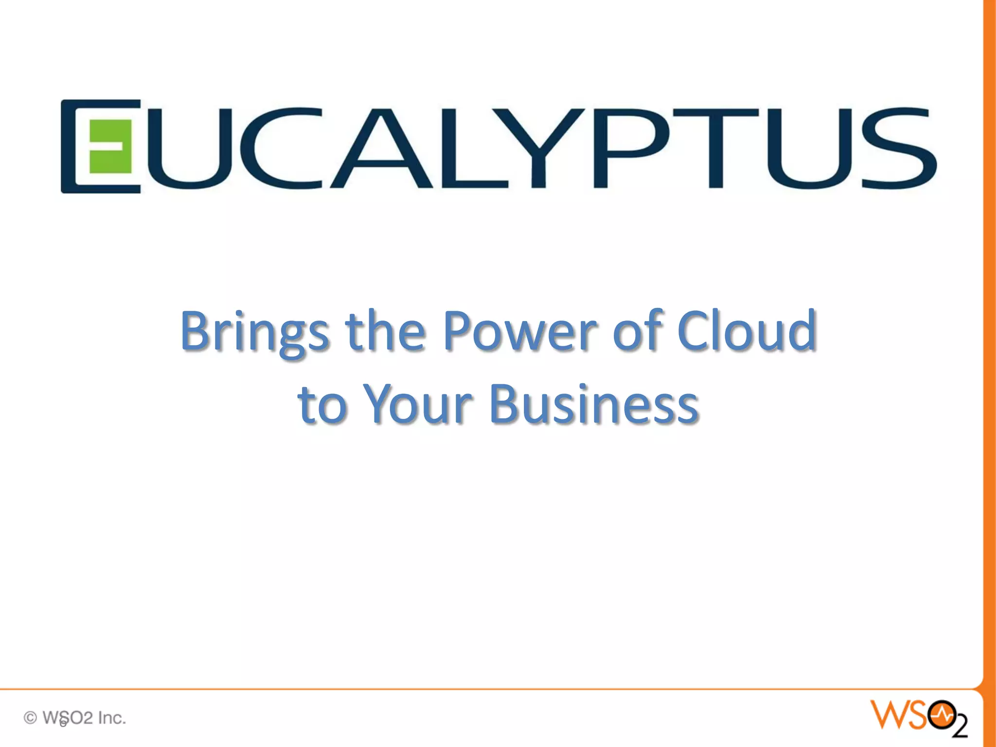 Brings the Power of Cloud
         to Your Business



6
 