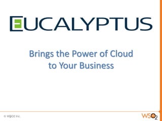Brings the Power of Cloud
         to Your Business



6
 