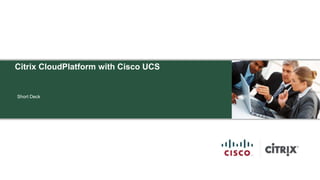 Citrix CloudPlatform with Cisco UCS


Short Deck
 