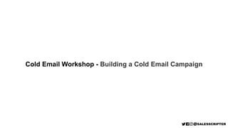Cold Email Workshop - Building a Cold Email Campaign
 