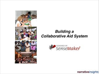 Building a !
Collaborative Aid System
 