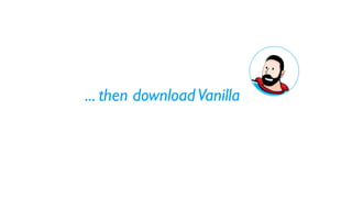 ... then download Vanilla
 
