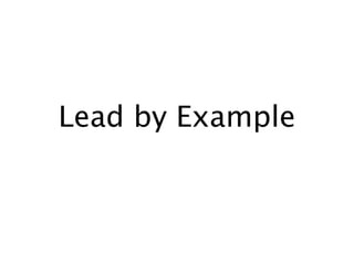 Lead by Example
 