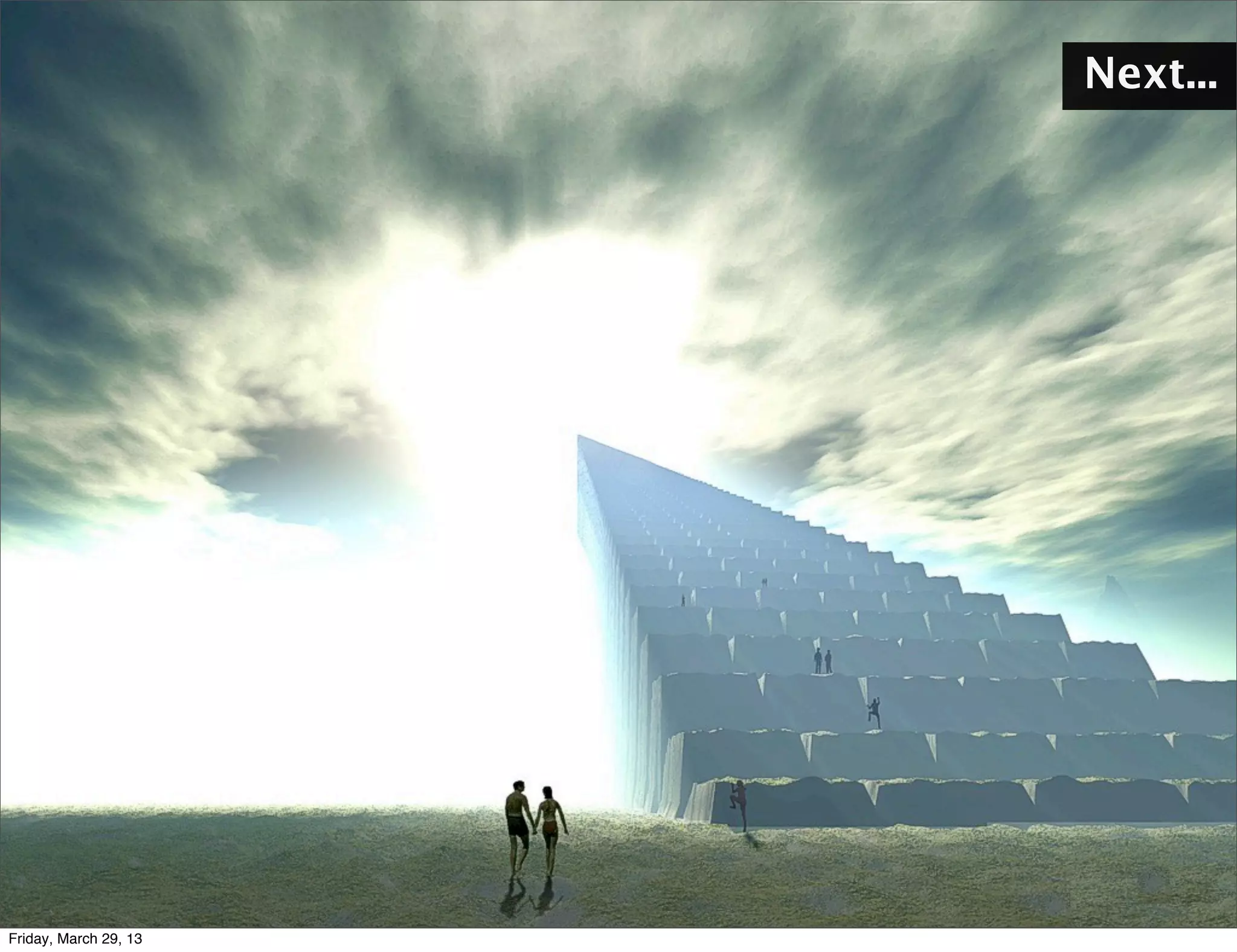 Next...
Friday, March 29, 13
 