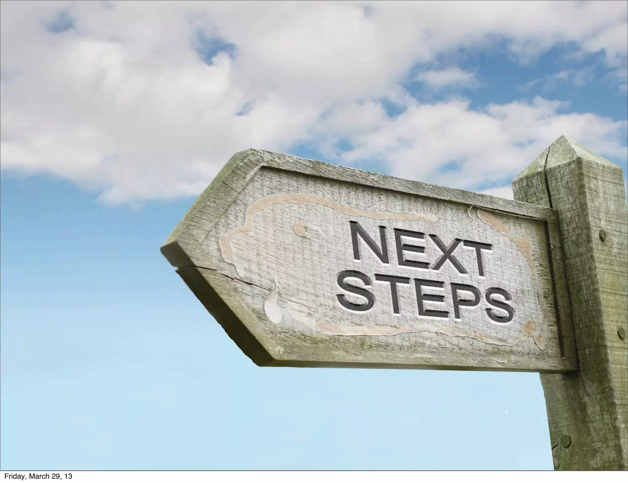 Friday, March 29, 13
 