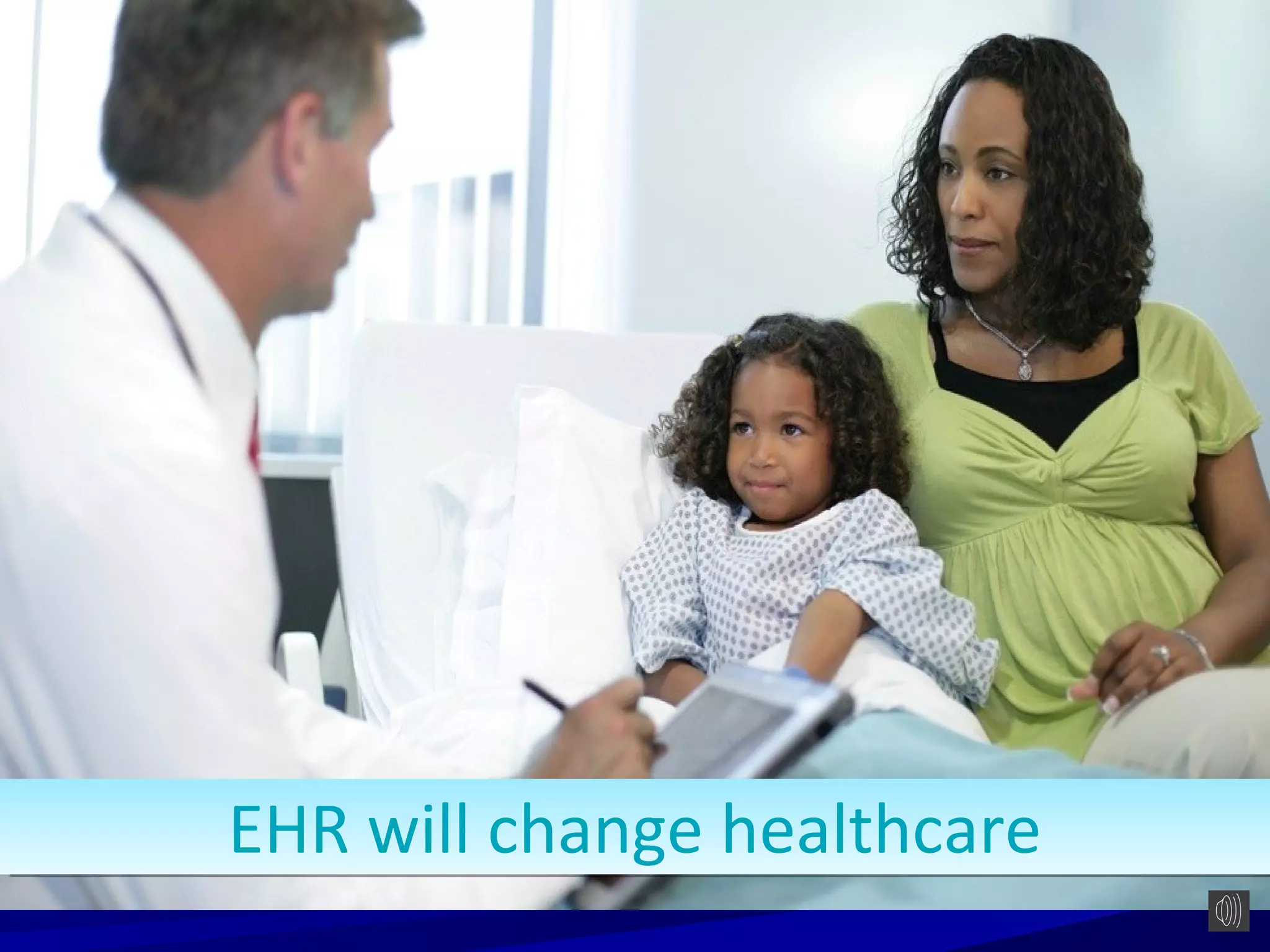 EHR will change healthcare
EHR will change healthcare
 
